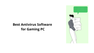 Best Antivirus Software for Gaming PC